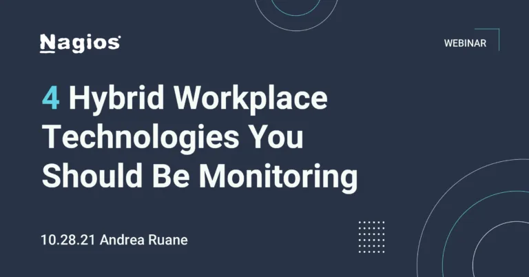 nagios webinars: 4 hybrid workplace technologies you should be monitoring