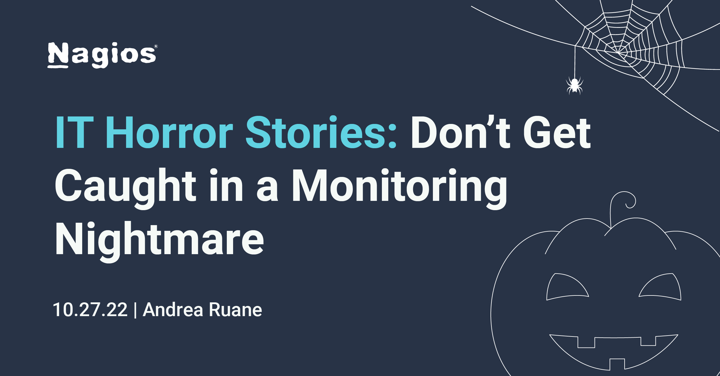 nagios webinars: it horror stories don't get caught in a monitoring nightmare