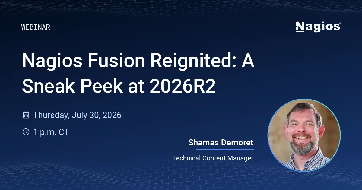 Webinar: Nagios Fusion Reignited: A Sneak Peek at 2026R2